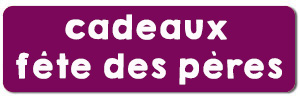 cadeau fete des peres