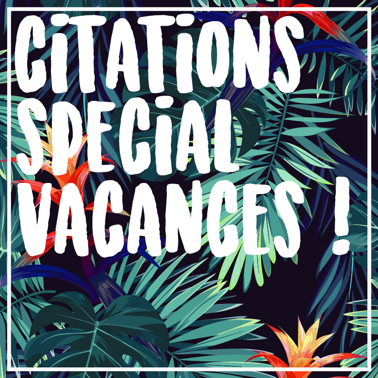 6 citations vacances à épingler partout