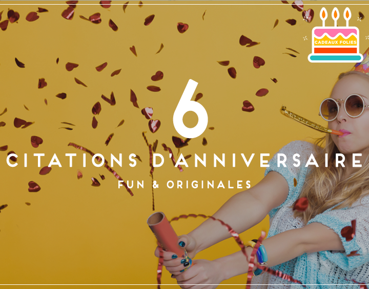 6 citations d'anniversaire originales