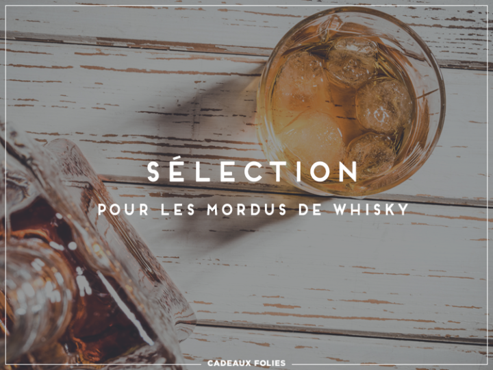 Cadeaux Homme : les meilleurs cadeaux pour les amateurs de whisky