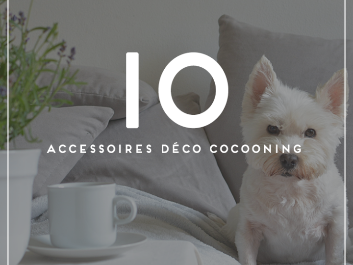 Déco Cocooning : 10 accessoires pour se sentir bien à la maison