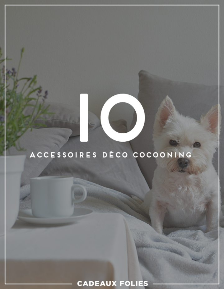 Déco Cocooning : 10 accessoires pour se sentir bien à la maison