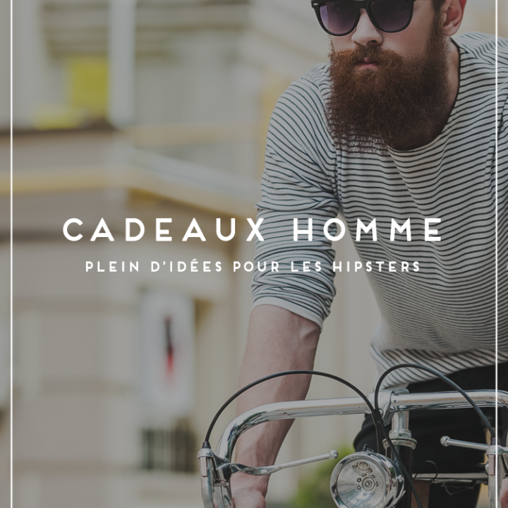 Cadeaux homme : les meilleures idées à offrir à un hipster