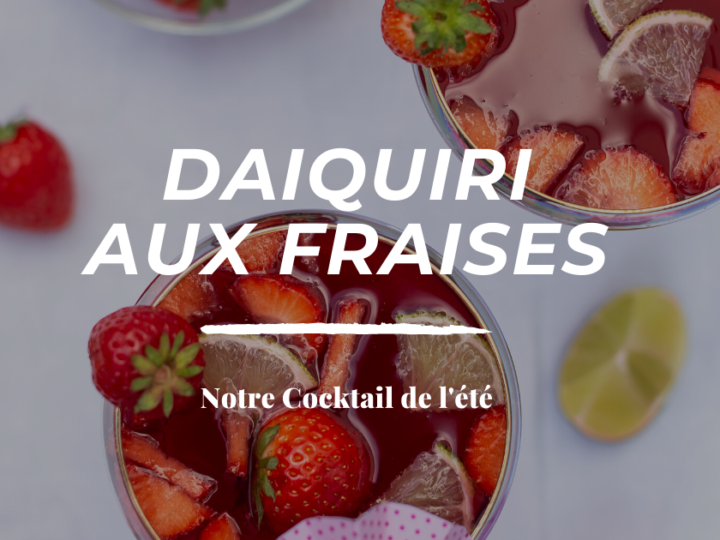 Notre Cocktail de l'été Daiquiri aux fraises