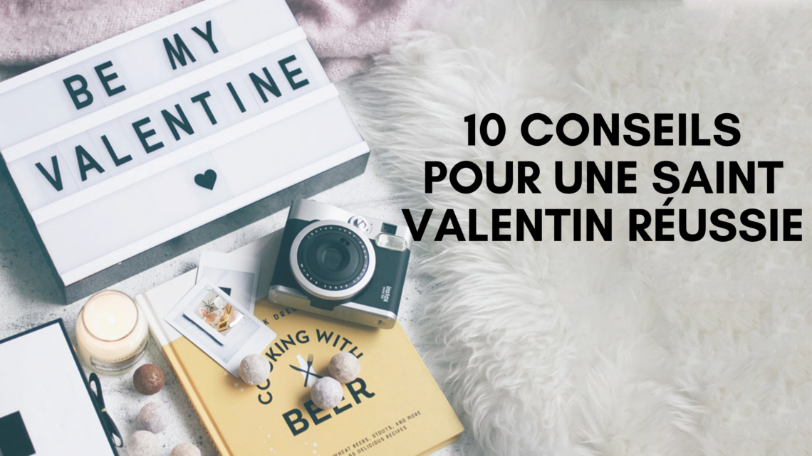 10 conseils pour une Saint-Valentin réussie