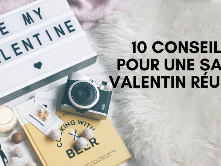 10 conseils pour une Saint-Valentin réussie