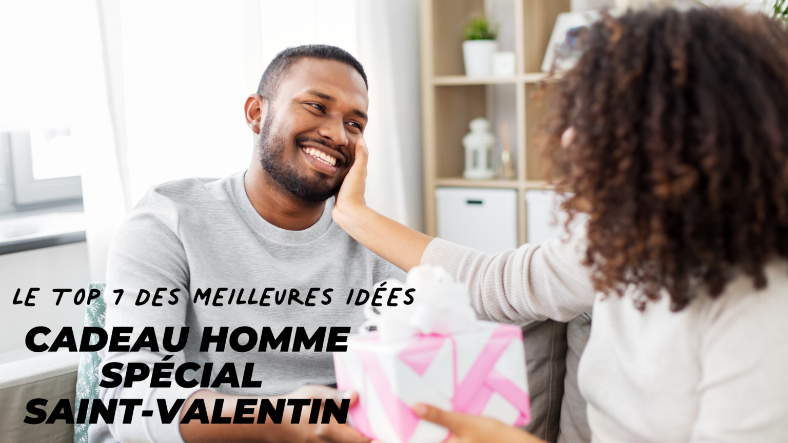2025 TOP 7 des meilleurs cadeaux de Saint Valentin Homme