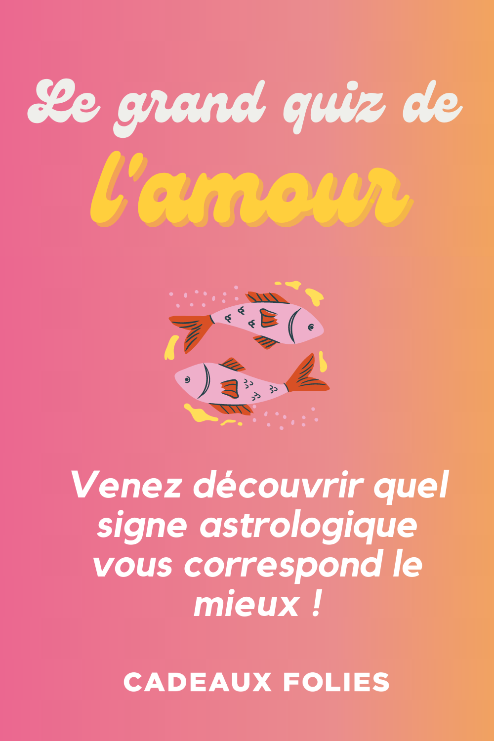 Le grand quiz de L'amour - venez découvrir quel signe astrologique vous correspond le mieux !