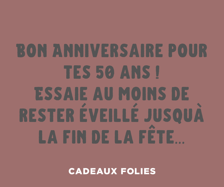 Anniversaire Des 50 Ans Citations Droles Special Cinquantaine