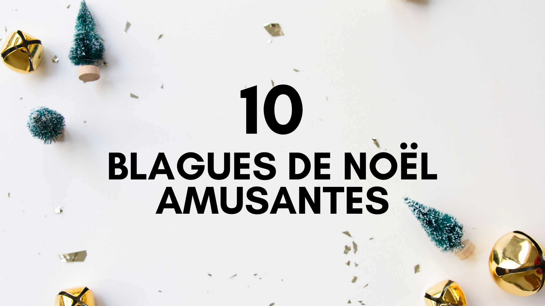 Blague de Noël amusante 10 Blagues indémodables sur Noël