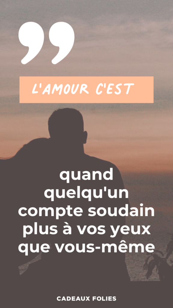 Silhouette d'un couple devant un coucher de soleil avec la citation "L'amour, c'est quand quelqu'un compte soudain plus à vos yeux que vous-même."