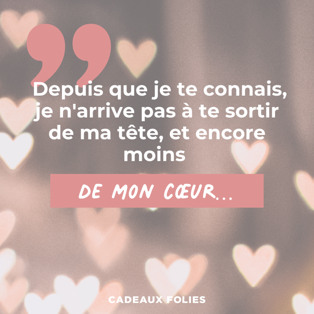 Des petits coeurs éclairés et la citation "Depuis que je te connais, je n'arrive pas à te sortir de ma tête, et encore moins de mon coeur..."