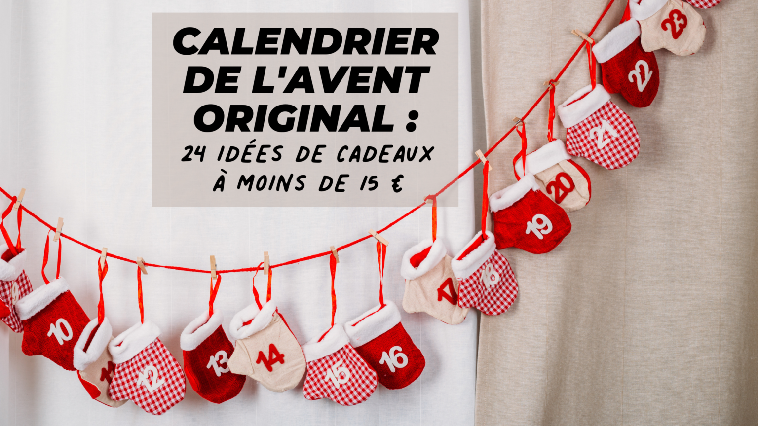 Calendrier de l'avent original : 24 idées de cadeaux à - de 15