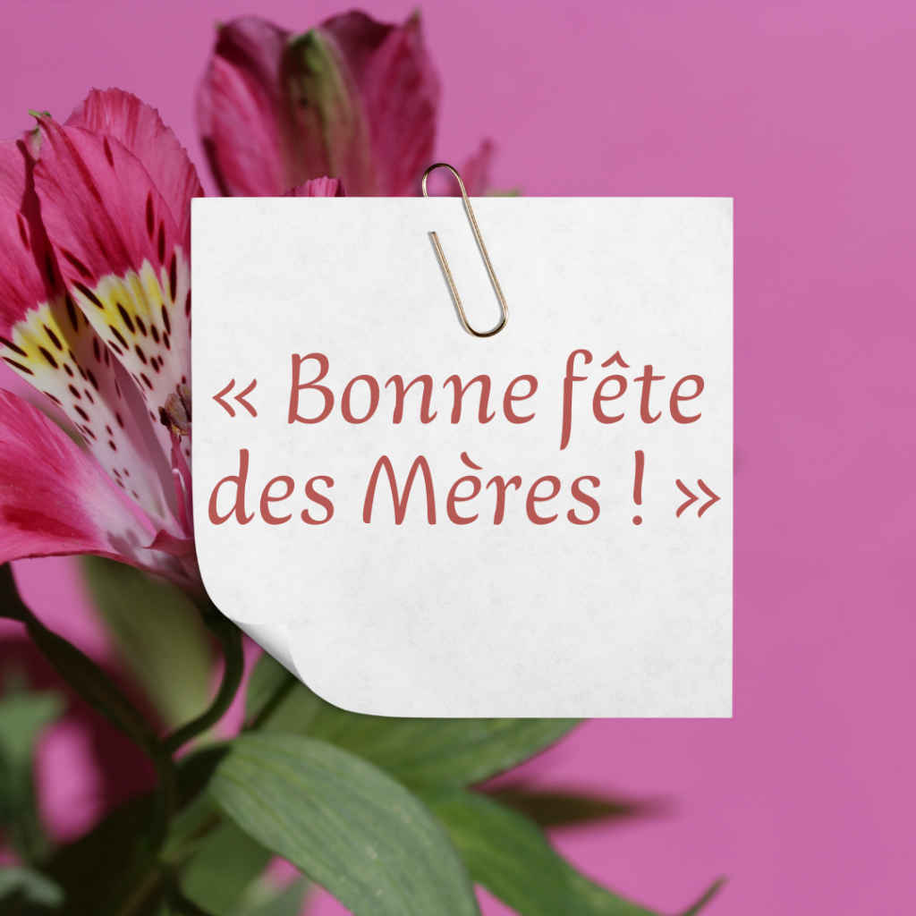 Image avec fleurs et texte Bonne fête des Mères !