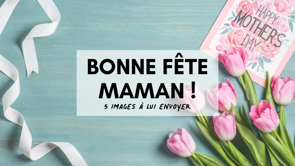Bonne fete maman : Tous nos vœux pour la fête des Mères ! - Le Blog de ...