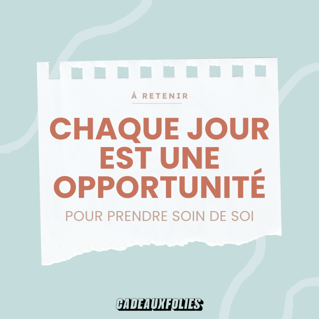 Chaque jour est une opportunité pour prendre soin de soi